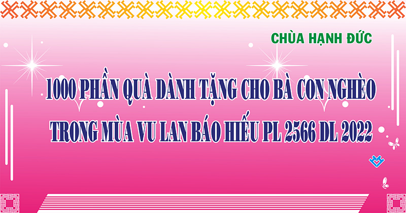 1000 PHẦN QUÀ DÀNH TẶNG CHO BÀ CON NGHÈO - VU LAN BÁO HIẾU 2022
