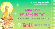 KHAI KINH ĐỊA TẠNG - CẦU SIÊU ĐỒNG BÀO TỬ NẠN VÌ COVID